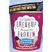 It's Called a Break-up Because it's Broken: The Smart Girl's Break-up Buddy