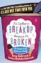 It's Called a Breakup Because It's Broken: The Smart Girl's Breakup Buddy