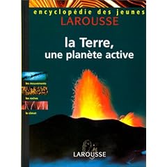 Encyclop�die des jeunes. La Terre, une plan�te active