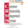 Customer Relationship Management Systems: ROI and Results... by  Glen S. Petersen