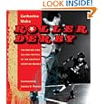 Roller Derby: The History and All-Girl Revival of the Greatest Sport on Wheels by Catherine Mabe