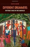 Different drummers : rhythm and race in the Americas