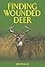 Finding Wounded Deer: A Comprehensive Guide to Tracking Deer Shot with Bow or Gun
