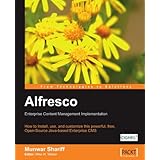 Alfresco Enterprise Content Management Implementation: How to Install, use, and customize this powerful, free, Open Source Java-based Enterprise CMS