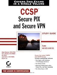 CCSP: Secure PIX and Secure VPN Study Guide (642-521 and 642-511)