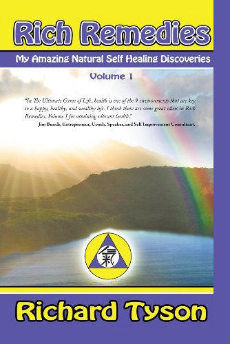 Rich Remedies: My Amazing Natural Self Healing Discoveries