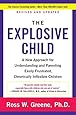 The Explosive Child: A New Approach for Understanding and Parenting Easily Frustrated, Chronically Inflexible Children