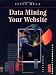 Data Mining Your Website