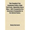 The Standard Fire Insurance Policy; (New York Form--Operative Since May 1, 1887.) Issued by Fire Insurance Companies in the United States'