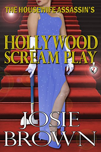 The Housewife Assassin's Hollywood Scream Play (Housewife Assassin Series, Book 7)