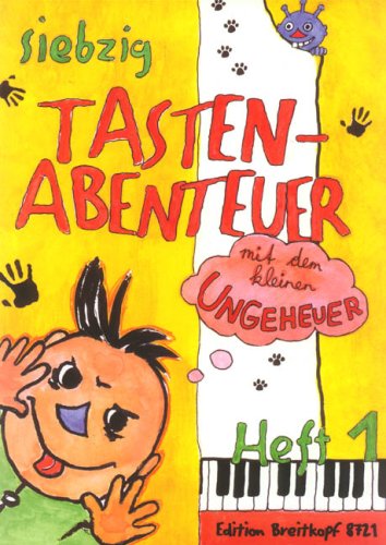 Produkt-Bild: 70 Tastenabenteuer mit dem kleinen Ungeheuer. Seventy Keybord Adventures with the little Monster. Heft 1: Klavierst&uuml;cke f&uuml;r Anf&auml;nger. Piano Pieces for Beginners
