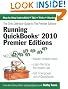 Running QuickBooks 2010 Premier Editions: The Only Definitive Guide to the Premier Editions