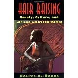 Hair Raising: Beauty, Culture, and African American Women