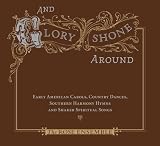 And Glory Shone Around: Early American Carols