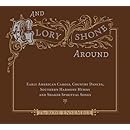 And Glory Shone Around: Early American Carols