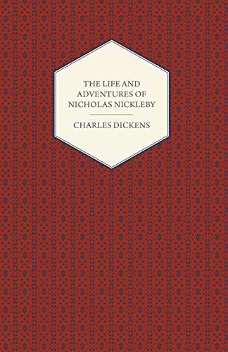 The Life and Adventures of Nicholas Nickleby, by Charles Dickens