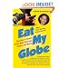Eat My Globe: One Year in Search of the Most Delicious Food in the World