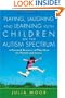 Playing, Laughing and Learning with Children on the Autism Spectrum: A Practical Resource of Play Ideas for Parents and Carers