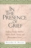 In the Presence of Grief: Helping Family Members Resolve Death, Dying, and Bereavement Issues