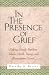 In the Presence of Grief: Helping Family Members Resolve Death, Dying, and Bereavement Issues