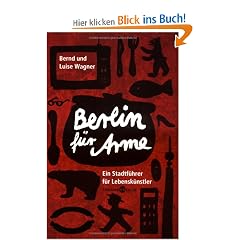 Berlin f�r Arme: Ein Stadtf�hrer f�r Lebensk�nstler