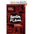 Berlin f�r Arme: Ein Stadtf�hrer f�r Lebensk�nstler