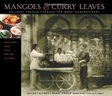 Mangoes & Curry Leaves: Culinary Travels Through the Great Subcontinent