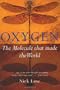 Oxygen: The molecule that made the world
