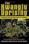 The Kwangju Uprising: Eyewitness Press Accounts of Korea's Tiananmen (Pacific Basin Institute Book)
