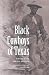 Black Cowboys Of Texas (Centennial Series of the Association of Former Students Texas A & M University)