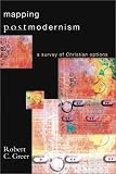 Mapping Postmodernism: A Survey of Christian Options