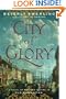 City of Glory: A Novel of War and Desire in Old Manhattan