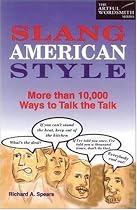 Slang American Style: More Than 10,000 Ways to Talk the Talk