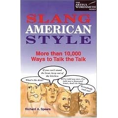 Slang American Style : More Than 10,000 Ways to Talk the Talk
