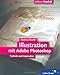 Illustration mit Adobe Photoshop: Komplett in Farbe: Technik und Inspiration (Galileo Design)