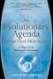 An Evolutionary Agenda for the Third Millennium: A Primer for the Mutation of Consciousness