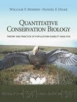 Quantitative Conservation Biology: Theory and Practice of Population Viability Analysis