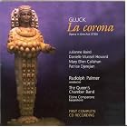 Gluck: La Corona by  Peter Seidenberg, Christoph Willibald Gluck, Rudolph Palmer, Queen's Chamber Band, and Elaine Comparone 