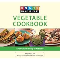Knack Vegetable Cookbook: Savory Gourmet Recipes Made Easy (Knack: Make It easy)