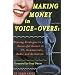 Making Money in Voice-overs: Winning Strategies to a Successful Career in TV, Commercials, Radio and Animation