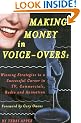Making Money in Voice-Overs: Winning Strategies to a Successful Career in Commercials, Cartoons and Radio