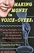 Making Money in Voice-Overs: Winning Strategies to a Successful Career in Commercials, Cartoons and Radio
