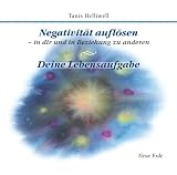 Produkt-Bild: Negativit&auml;t aufl&ouml;sen - in dir und in Beziehung zu anderen/ Deine Lebensaufgabe