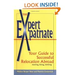 The Expert Expatriate: Your Guide to Successful Relocation Abroad; Moving, Living, Thriving