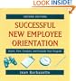 Successful New Employee Orientation: Assess, Plan, Conduct, and Evaluate Your Program