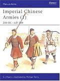 Imperial Chinese Armies : 200 BC-589 AD (Men-At-Arms Series, 284)