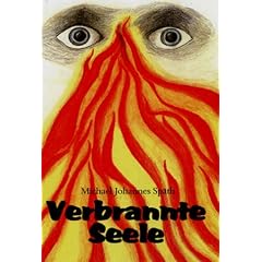 Verbrannte Seele: Eine Geschichte vom Leben f�r den N�chsten