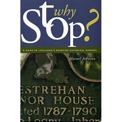 Louisiana: Why Stop?: A Guide to Louisiana Roadside Historical Markers
