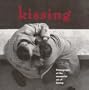 Kissing: Photographs of the Wonderful Act of Kissing