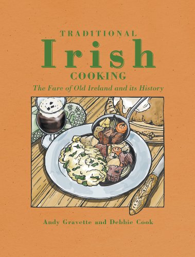 TRADITIONAL IRISH COOKING: THE FARE OF OLD IRELAND AND ITS HISTORY